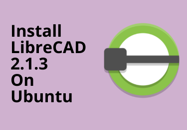 How to install LibreCAD 2.1.3 on Ubuntu 22.04